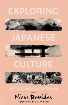 Paperback Exploring Japanese Culture: Not Inscrutable After All Book