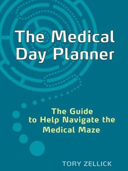 Hardcover The Medical Day Planner: The Guide to Help Navigate the Medical Maze Book