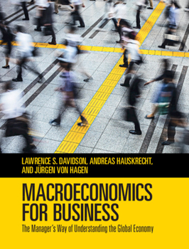 Hardcover Macroeconomics for Business: The Manager's Way of Understanding the Global Economy Book