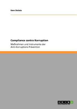 Paperback Compliance contra Korruption: Maßnahmen und Instrumente der Anti-Korruptions-Prävention [German] Book