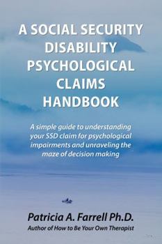 Paperback A Social Security Disability Psychological Claims Handbook: A Simple Guide to Understanding Your Ssd Claim for Psychological Impairments and Unravelin Book