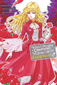 When I Became a Commoner, They Broke Off Our Engagement!, Vol. 6 (When I Became a Commoner, They Broke Off Our Engagement!, 6)