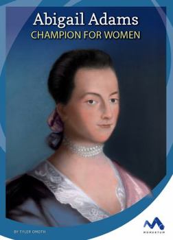 Abigail Adams: Champion for Women - Book  of the Influential First Ladies