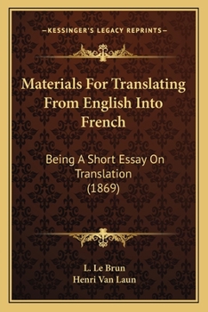 Paperback Materials For Translating From English Into French: Being A Short Essay On Translation (1869) Book