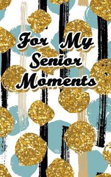 Paperback For My Senior Moments: Never Lose a Password Again! Password Logbook to Store and Organize Important Information - with Alphabetical Index (5 Book