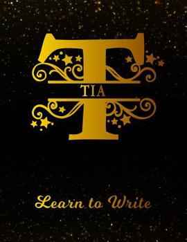 Paperback Tia Learn to Write: Personalized Letter T First Name Handwriting Primary Composition Practice Paper Gold Glitter Effect Notebook Cover Das Book