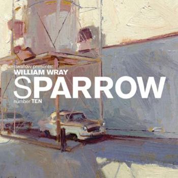 Sparrow: William Wray (Art Book Series) - Book #10 of the Sparrow