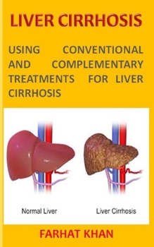 Paperback Liver Cirrhosis: Using Conventional and Complementary Treatments for Liver Cirrhosis Book