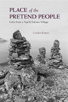 Hardcover Place of the Pretend People: Gifts from a Yup'ik Village Book