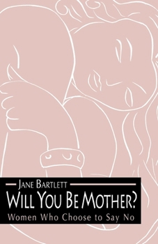 Paperback Will You Be Mother?: Women Who Choose to Say No Book