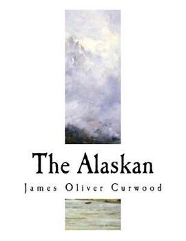 Paperback The Alaskan: A Novel of the North Book