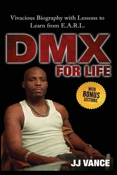 Paperback DMX for Life by JJ Vance: Vivacious Biography with Lessons to Learn from E.A.R.L. Book