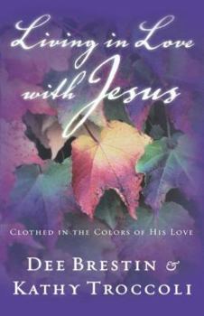 Paperback Living in Love with Jesus: Clothed in the Colors of His Love Book