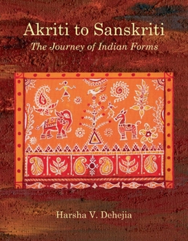 Hardcover Akriti to Sanskriti: The Journey of Indian Forms Book
