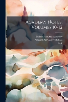 Academy Notes, Volumes 10-12...