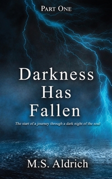 Paperback Darkness Has Fallen: The start of a journey through a dark night of the soul Book