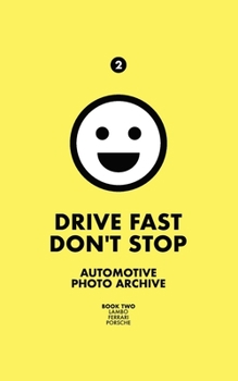 Paperback Drive Fast Don't Stop - Book 2: Lambo, Ferrari and Porsche: Lambo, Ferrari & Porsche Book