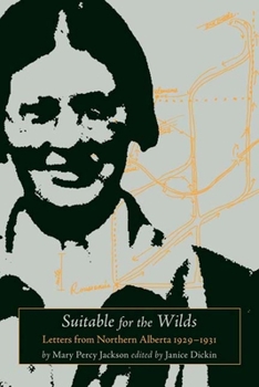 Paperback Suitable for the Wilds: Letters from Northern Alberta, 1929-1931 Book