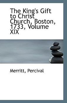 The King's Gift to Christ Church, Boston, 1733, Volume XIX