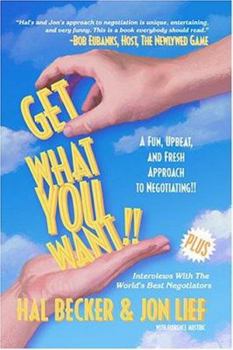 Paperback Get What You Want!! A Fun, Upbeat and Fresh Approach to Negotiating Book
