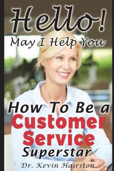 Paperback Hello, May I Help You?: How to Become a Customer Service Superstar Book