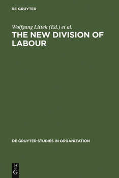 The New Division of Labour: Emerging Forms of Work Organization in International Perspective (Research Report / Akademie der Wissenschaften Zu Berlin = Th)