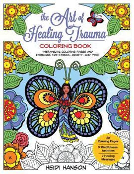 Paperback The Art of Healing Trauma Coloring Book Revised Edition: Therapeutic Coloring Pages and Exercises for Stress, Anxiety, and PTSD Book