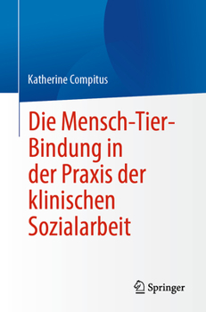 Paperback Die Mensch-Tier-Bindung in Der PRAXIS Der Klinischen Sozialarbeit [German] Book