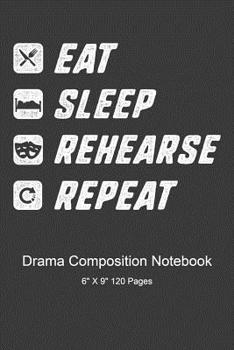Paperback Eat Sleep Rehearse Repeat: Composition Notebook Book