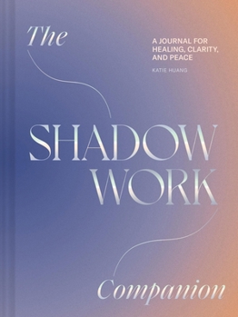Misc. The Shadow Work Companion: A Journal for Healing, Clarity, and Peace Book