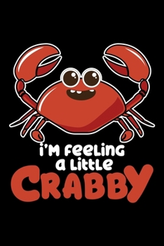 Paperback I'm Feeling a Little Crabby: Hermit Crab, Crustacean Lined Notebook Journal Diary 6x9 Book