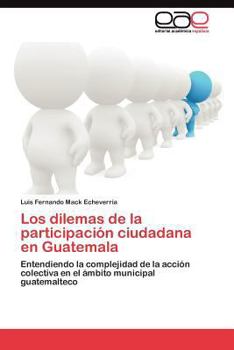 Paperback Los dilemas de la participación ciudadana en Guatemala [Spanish] Book