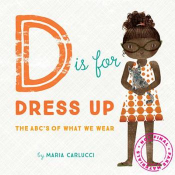 Hardcover D Is for Dress Up: The Abc's of What We Wear Book