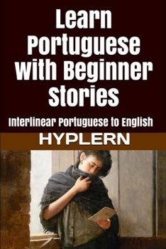 Paperback Learn Portuguese with Beginner Stories: Interlinear Portuguese to English Book