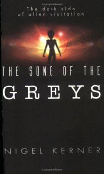 Hardcover The Song of the Greys: The Dark Side of Alien Visitation Book