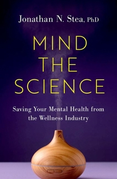 Hardcover Mind the Science: Saving Your Mental Health from the Wellness Industry Book