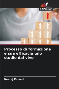 Processo di formazione e sua efficacia uno studio dal vivo (Italian Edition)