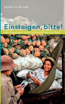 Paperback Einsteigen, bitte !: Mit Eisenbahn und Frachtschiff um die Welt [German] Book
