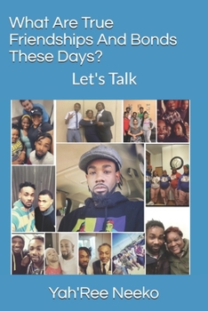 Paperback What Are True Friendship And Bonds These Days?: Let's Talk Book