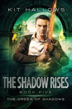 The Shadow Rises - Book #5 of the Order of Shadows