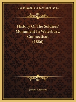 Paperback History Of The Soldiers' Monument In Waterbury, Connecticut (1886) Book