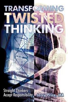 Paperback Transforming Twisted Thinking: Straight Thinkers Accept Responsibility Book