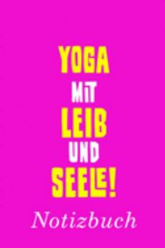 Yoga Mit Leib Und Seele Notizbuch: | Notizbuch mit 110 linierten Seiten | Format 6x9 DIN A5 | Soft cover matt | (German Edition)