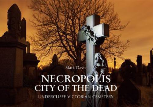 Paperback Necropolis City of the Dead: Undercliffe Victorian Cemetery Book