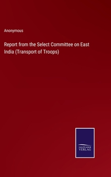 Hardcover Report from the Select Committee on East India (Transport of Troops) Book