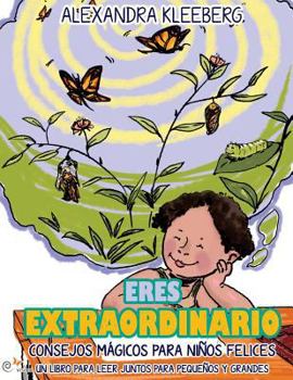 Paperback Eres Extraordianoio: Consejos magicos para ninos felices - Un libro para que lean juntos chicos y grandes [Spanish] Book