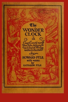 The Wonder Clock; or, Four and Twenty Marvelous Tales, Being One for Each Hour of the Day