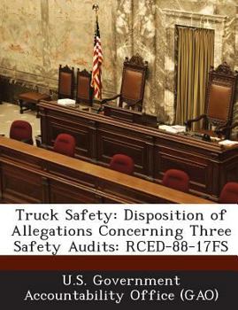 Paperback Truck Safety: Disposition of Allegations Concerning Three Safety Audits: Rced-88-17fs Book
