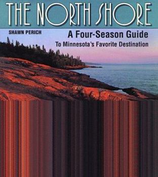 Paperback The North Shore: A Four Season Guide to Minnesota's Favorite Destination Book