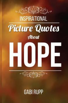 Paperback Hope Quotes: Inspirational Picture Quotes about Hope Book